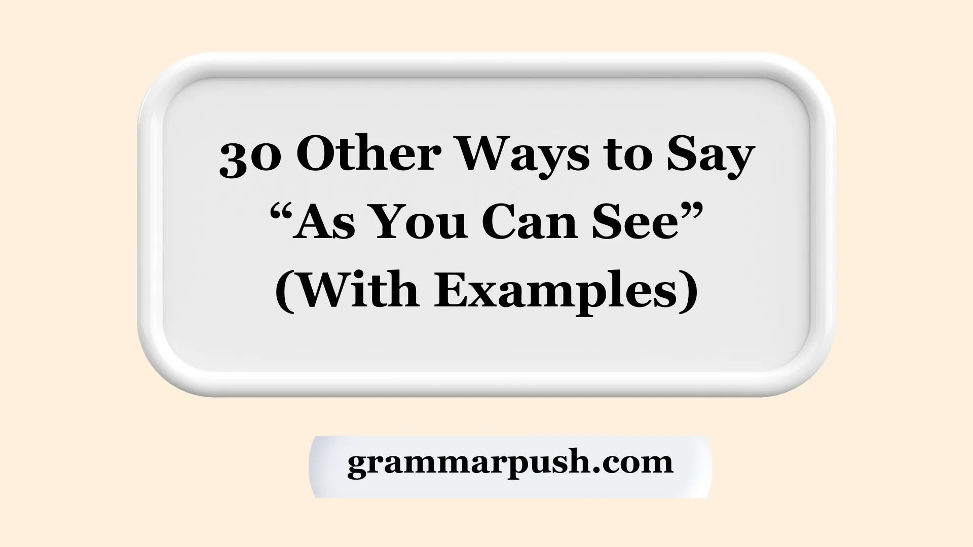 Other Ways to Say “As You Can See” (With Examples)