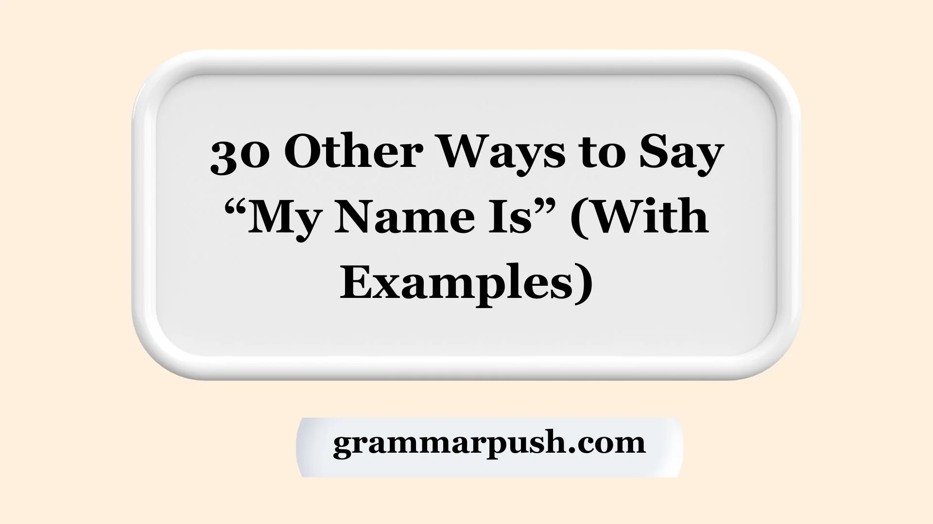 Other Ways to Say “My Name Is” (With Examples)