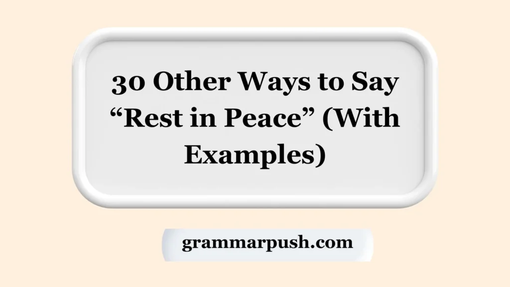 Other Ways to Say “Rest in Peace” (With Examples)