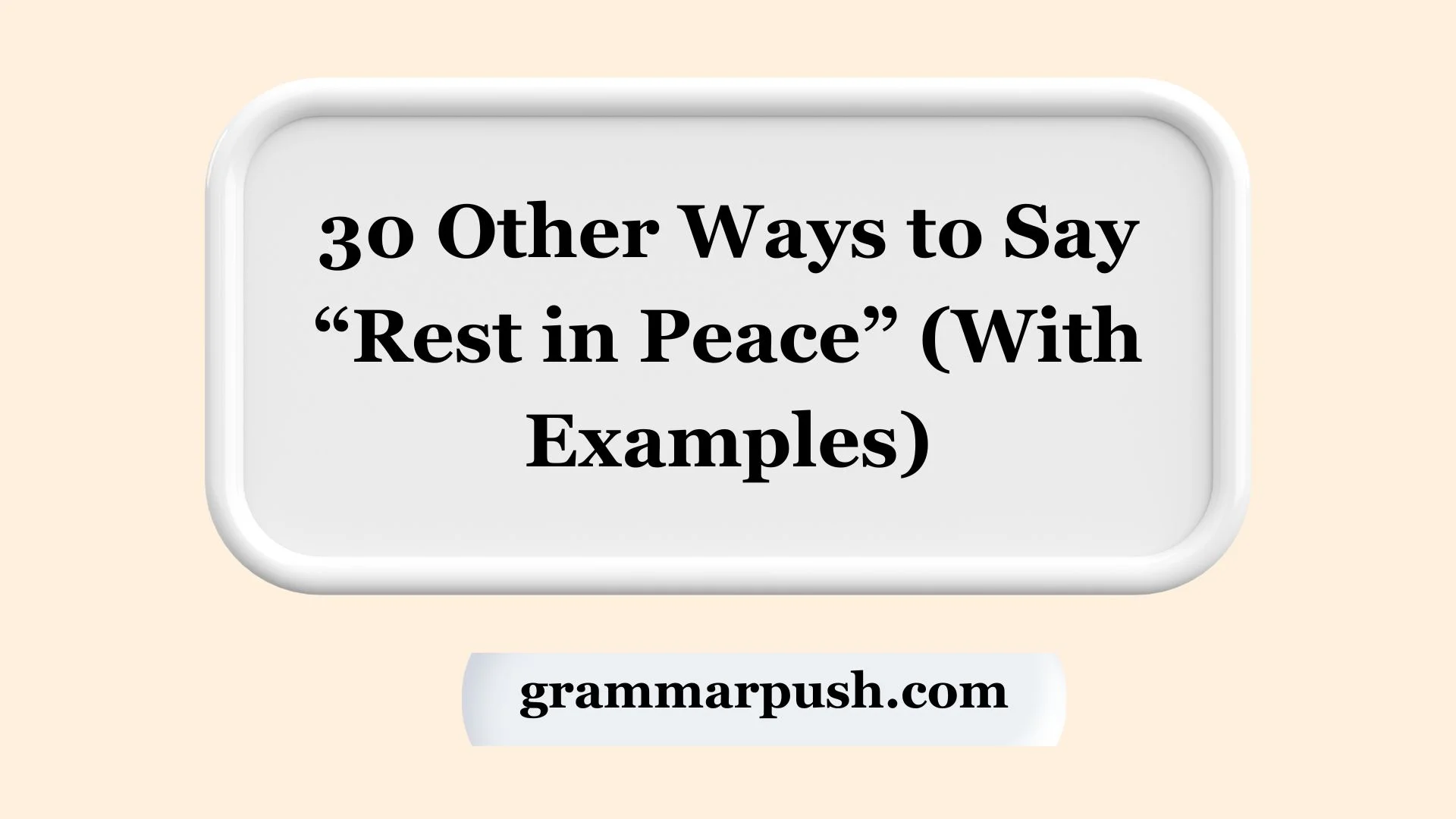 Other Ways to Say “Rest in Peace” (With Examples)