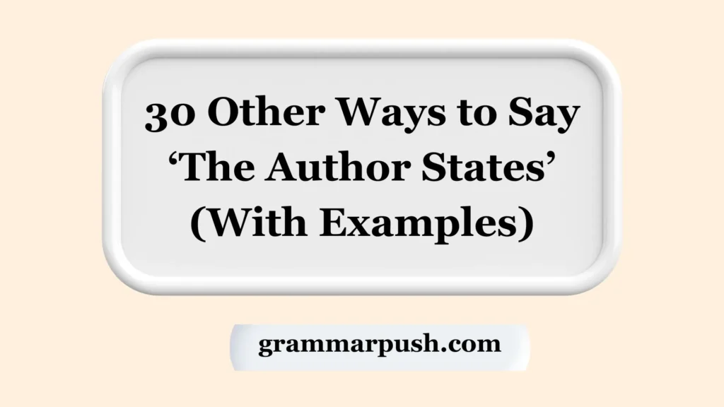Other Ways to Say “The Author States”