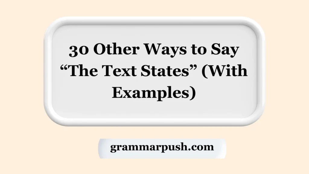 Other Ways to Say “The Text States” (With Examples)