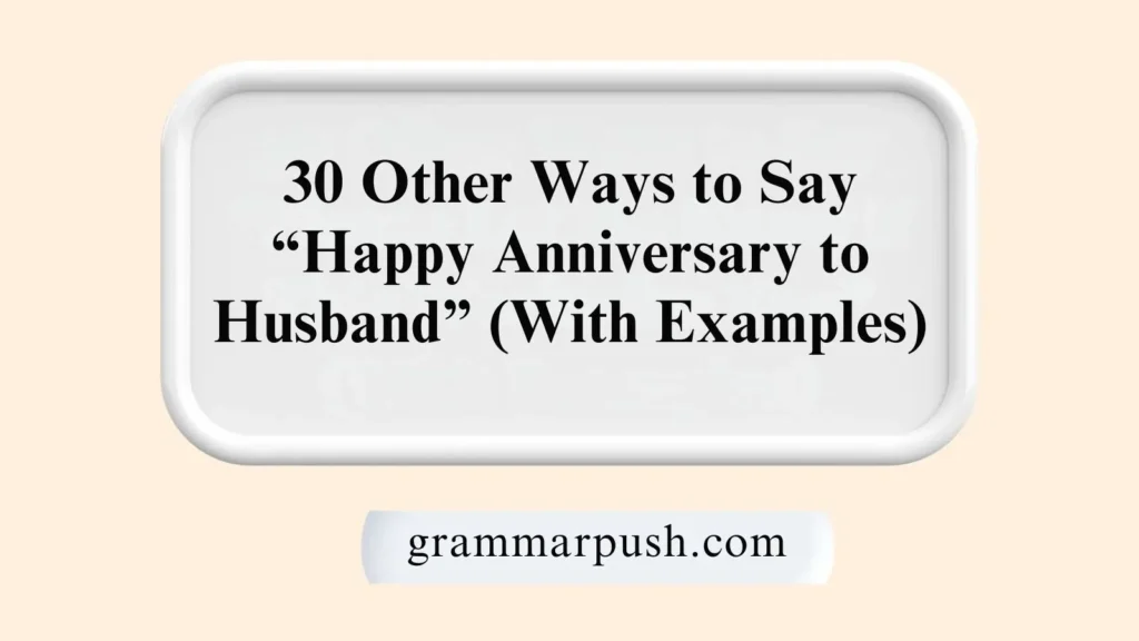 Other Ways to Say “Happy Anniversary to Husband” (With Examples)
