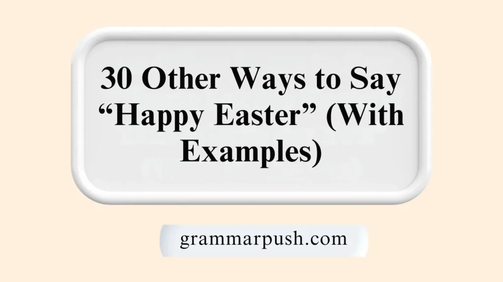 Other Ways to Say “Happy Easter” (With Examples)