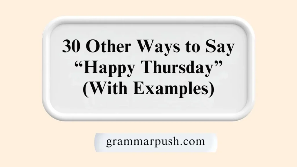 Other Ways to Say “Happy Thursday” (With Examples)