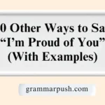 Other Ways to Say “I’m Proud of You” (With Examples)