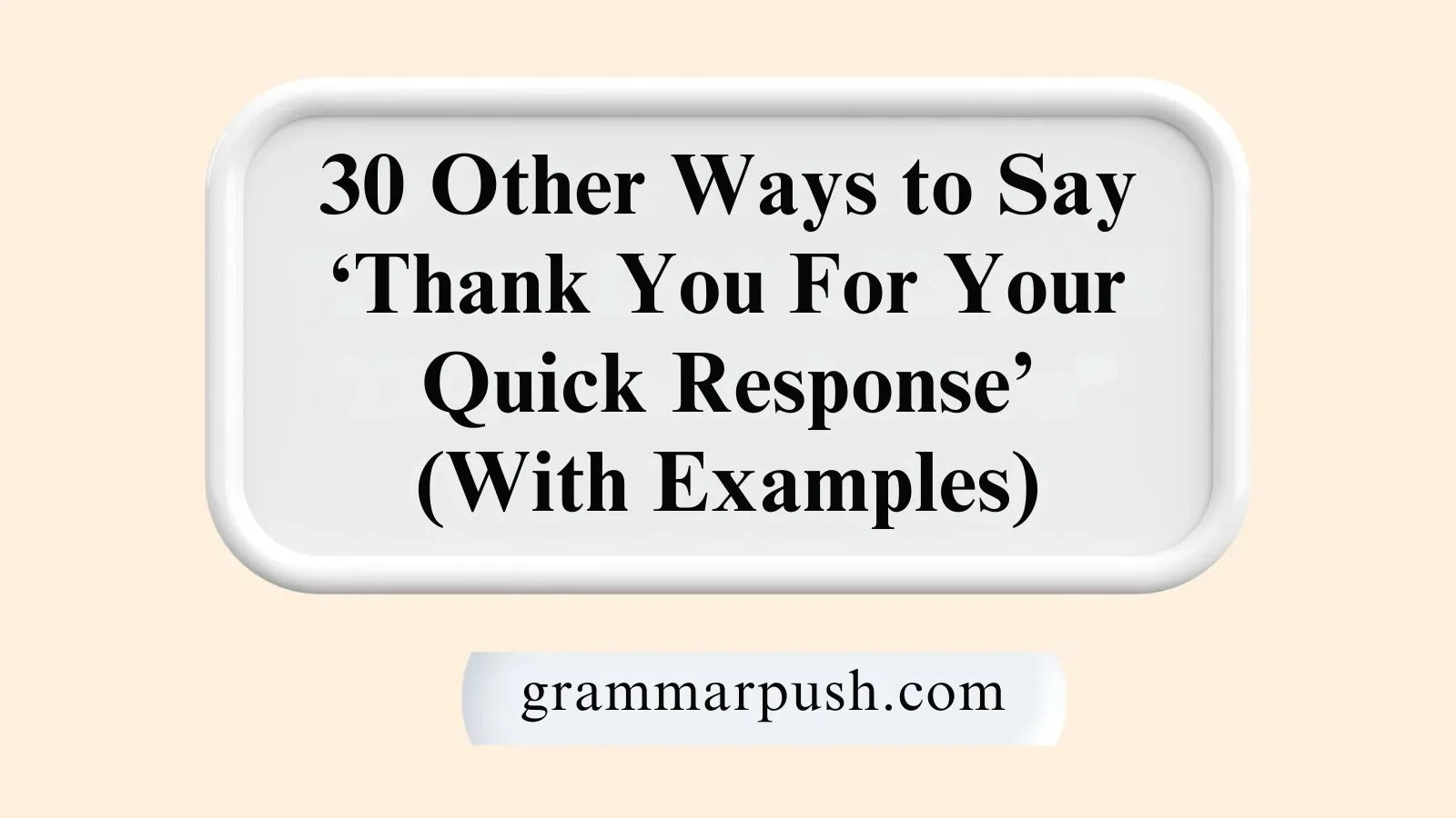 Other Ways to Say ‘Thank You For Your Quick Response’ (With Examples)